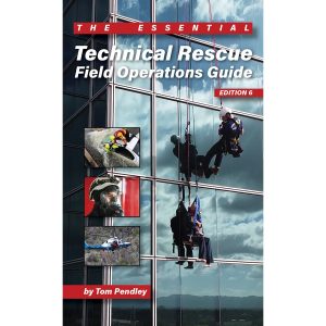 THE ESSENTIAL TECHNICAL RESCUE FIELD OPERATIONS GUIDE EDITION 6